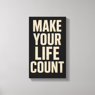 Make Your Life Count Leinwanddruck