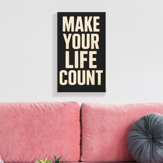 Make Your Life Count Leinwanddruck (Insitu (Wohnzimmer))