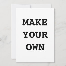 MAKE YOUR OWN EINLADUNG