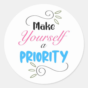 Make Yourself a Priority Runder Aufkleber