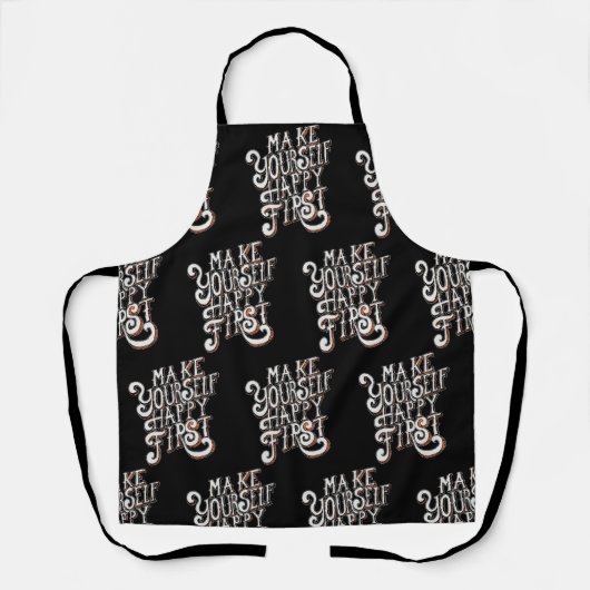 Make Yourself Happy First Schürze (Vorderseite)