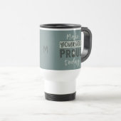"Make Yourself Proud" benutzerdefinierte Monogramm Reisebecher (VorderseiteRechts)