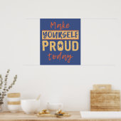 "Make Yourself Proud" benutzerdefiniertes Poster (Küche)