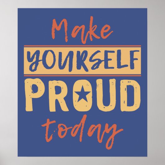 "Make Yourself Proud" benutzerdefiniertes Poster (Vorne)