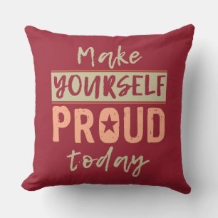 "Make Yourself Proud" werfen Kissen