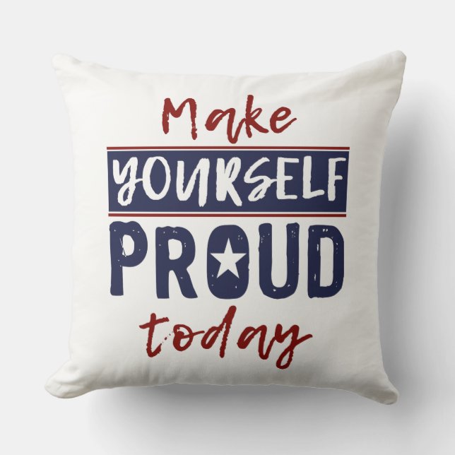 "Make Yourself Proud" werfen Kissen (Vorderseite)