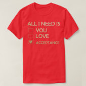 Makes a great gift Acceptance Design All I Need Is T-Shirt (Design vorne)