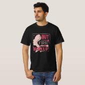 Makeup - aber First Makeup T-Shirt (Vorne ganz)