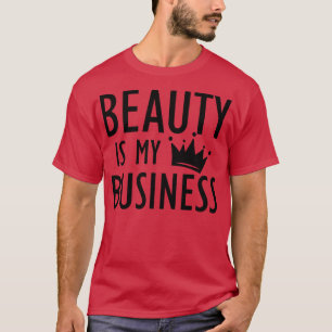Makeup Artist Beauty ist mein Geschäft T-Shirt