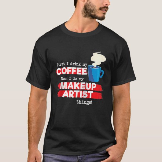 Makeup Artist & Coffee Apprecision Sprichwort Ragl T-Shirt (Vorderseite)