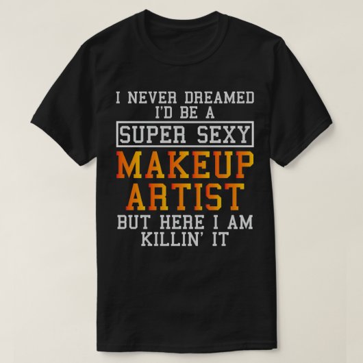 Makeup Artist Funny Beautician Kosmetologe T-Shirt (Design vorne)