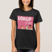 Makeup Artist T-Shirt (Vorderseite)