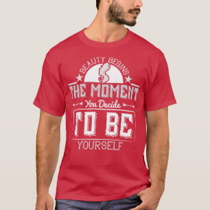 Makeup Beauty beginnt in diesem Moment T-Shirt