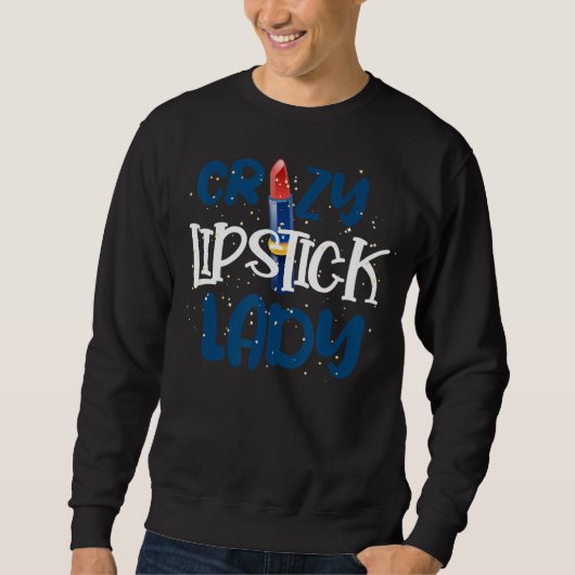 Makeup Crazy Lipstick Lady Sweatshirt (Vorderseite)
