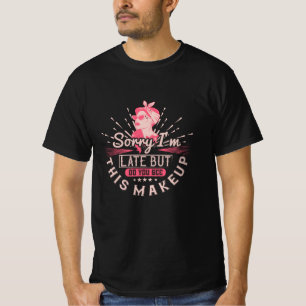 Makeup - Entschuldigung, dass ich wegen Makeup zu T-Shirt