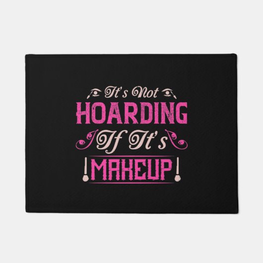 Makeup-it ist nicht gehärtet, wenn es Makeup ist Fußmatte (Vorderseite)