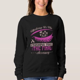 Makeup - Makeup ist die fertige Touch Sweatshirt