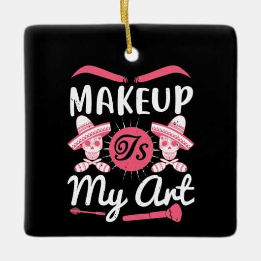 Makeup - Makeup ist meine Kunst Keramikornament (Vorderseite)