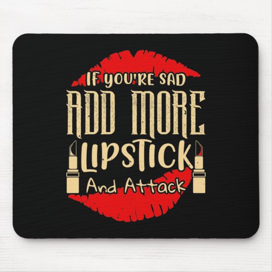 Makeup - Wenn Sie traurig sind, mehr Lipstick hinz Mousepad (Vorne)
