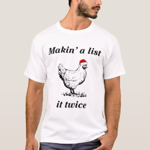 Makin’ A List (Huhn) Es zweimal - Weihnachtshuhn - T-Shirt