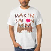 Makin' Bacon T-Shirt (Vorderseite)