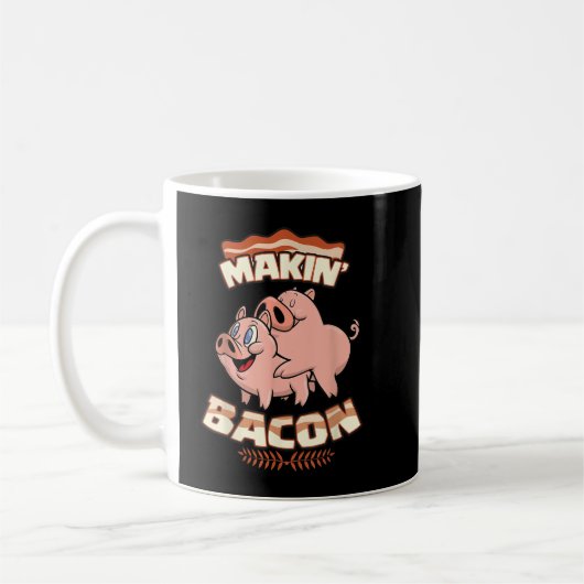 Makin' Bacon T - Shirt, Schwein, Funny Meatarian, Kaffeetasse (Links)