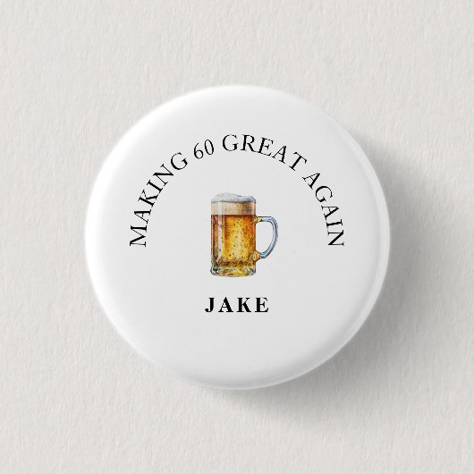 Making 60 Great Again Beer Birthday Party Button (Vorderseite)