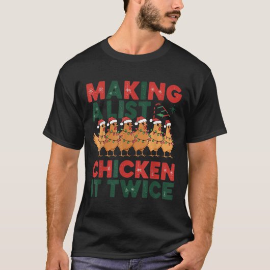 Making A List Chicken It Twice Christmas Xmas Chic T-Shirt (Vorderseite)