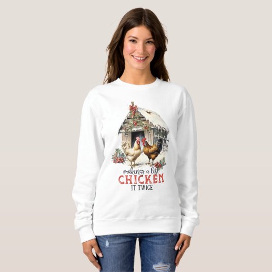 Making a List Chicken It Twice Country Christmas Sweatshirt (Vorne ganz)