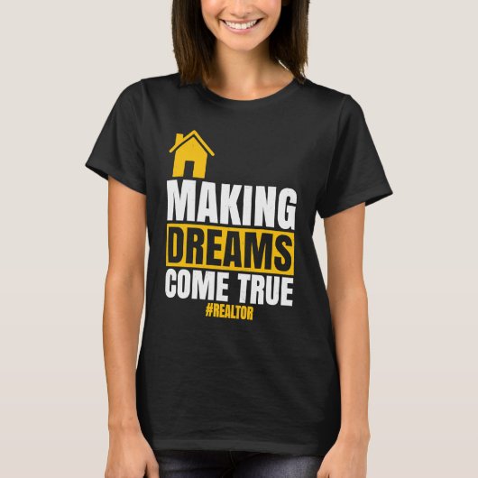 Making Dreams Come True  Realtor Sell House Homeow T-Shirt (Vorderseite)