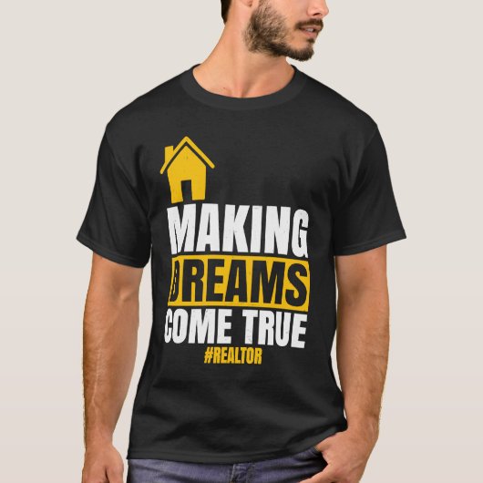 Making Dreams Come True  Realtor Sell House Homeow T-Shirt (Vorderseite)