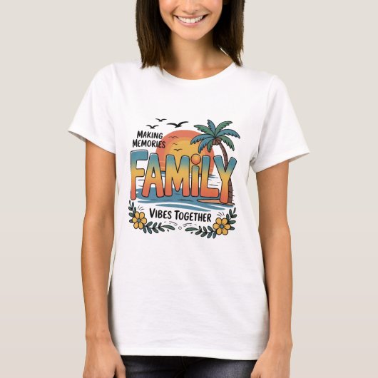 Making Memories Family Vibes Together T-Shirt (Vorderseite)