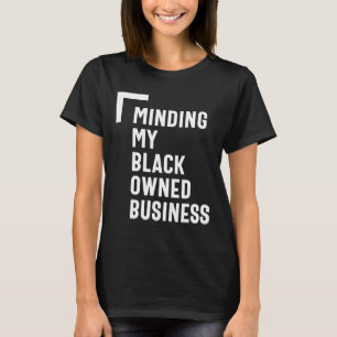 Making My Black Ownership Business Shirt Unternehm