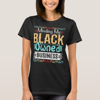 Making my Black Ownership Business Women Black Gir T-Shirt