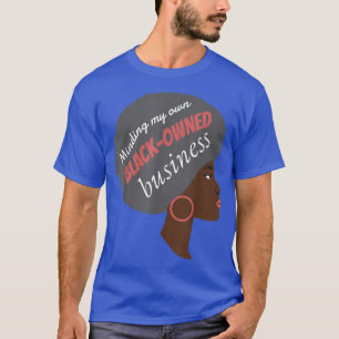 Making my own Black OwnershipUnternehmer M T-Shirt