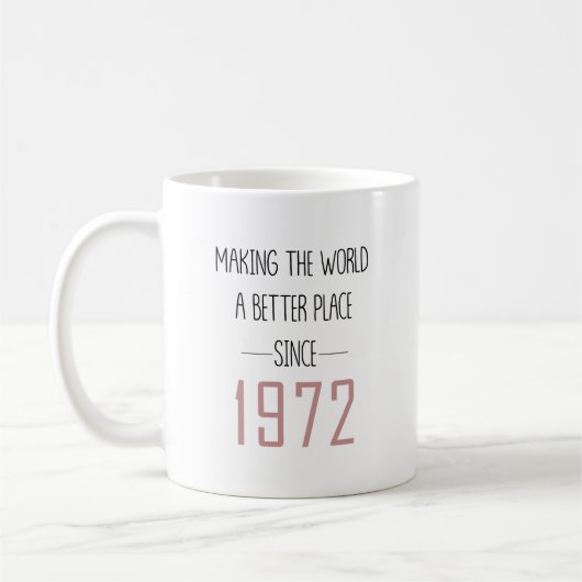 Making The World A Better Place 1972 Birthday Gift Kaffeetasse (Links)