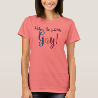Making the Yuletide Gay! T-Shirt