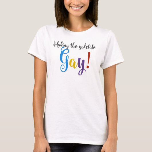 Making the Yuletide Gay! T-Shirt (Vorderseite)