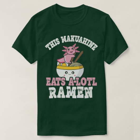 Makuahine Ramen Axolotl Pun This Makuahine Eats A T-Shirt (Design vorne)