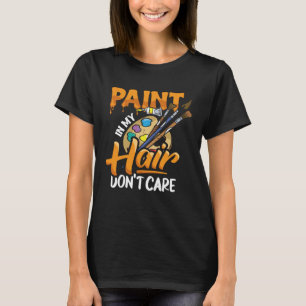 Mal in meinen Haaren Künstler-Outfit-Bekleidung fü T-Shirt