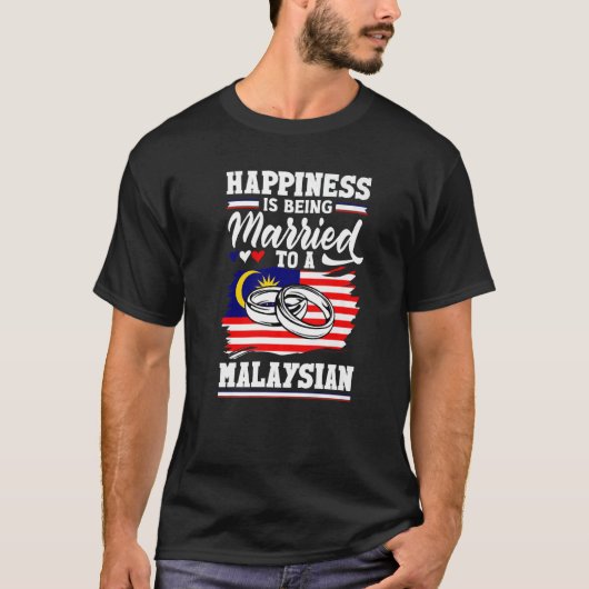 Malaysia Flag Happines Is Being Married To A Malay T-Shirt (Vorderseite)