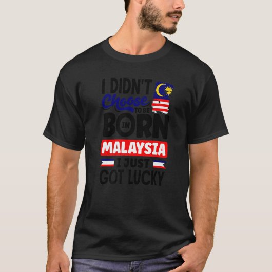 Malaysia Malaysian Malaysia Flag I Just Got Lucky  T-Shirt (Vorderseite)