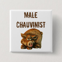 Male Chauvinist Pig Button