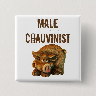 Male Chauvinist Pig Button