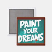 Malen Sie Ihre Träume Magnet (Vorderseite/Rückseite)