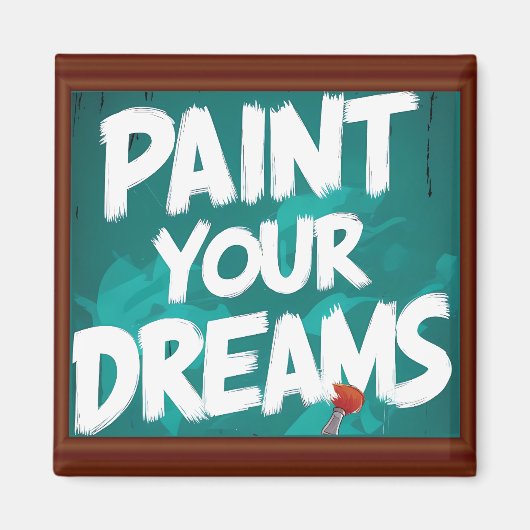 Malen Sie Ihre Träume Magnet (Vorne)