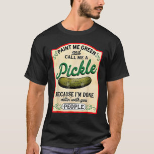 malen Sie mir grün und nennen Sie mir eine Gurke T-Shirt
