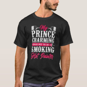 Maler Dekorateur Freundin Ehefrau Mein Prinz T-Shirt