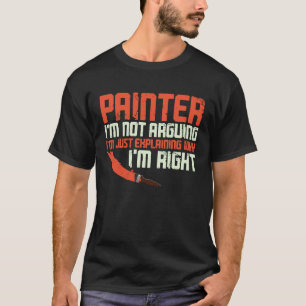 Maler-Dekorator-Maler Ich argumentiere nicht, dass T-Shirt