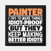 Maler Ich versuche, Dinge zu machen Lustige Sprüch Magnet (Vorne)